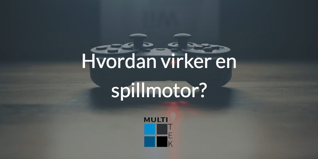 Hvordan virker en spillmotor